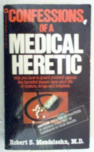Confessions of a Medical Heretic 0446342920 Book Cover
