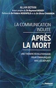 Livres Couvertures de La communication induite après la mort : Une thérapie révolutionnaire pour communiquer avec les défunts