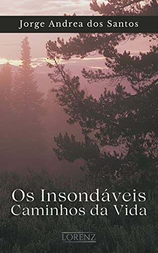 Os Insondáveis Caminhos da Vida
