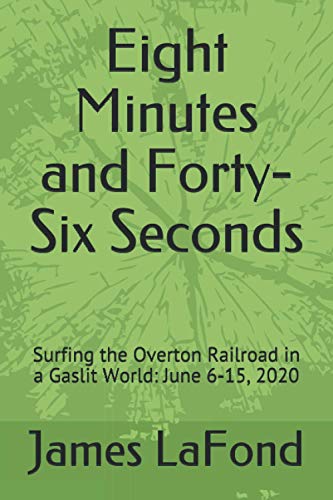 Eight Minutes and Forty-Six Seconds: Surfing the Overton Railroad in a Gaslit World: June 6-15, 2020