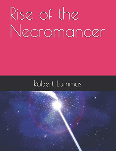 Rise of the Necromancer (The Last Necromancer)