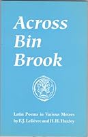 Across Bin Brook: Latin poems in various metres 095197260X Book Cover