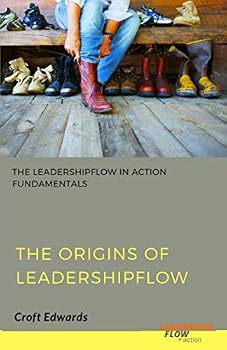 Paperback The Origins of LeadershipFlow: The LeadershipFlow in Action Fundamentals Book