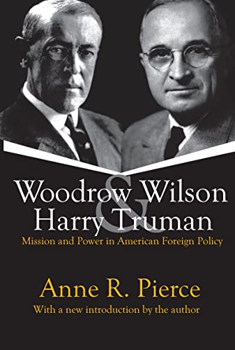 Woodrow Wilson and Harry Truman: Mission and Power in American Foreign Policy