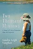 Two Thousand Minnows: A Young Girl's Story of Separation, Hope, and Forgiveness