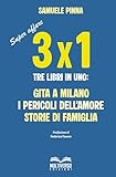  TRE PER UNO: Tre libri in uno: Gita a Milano - I pericoli dell\'amore - Storie di famiglia