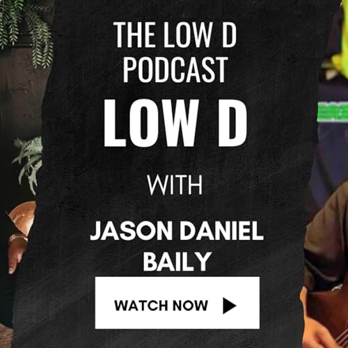 The Low D Podcast | Jason Daniel Bailey