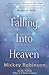 Falling Into Heaven: A Skydiver's Gripping Account of Heaven, Healings and Miracles