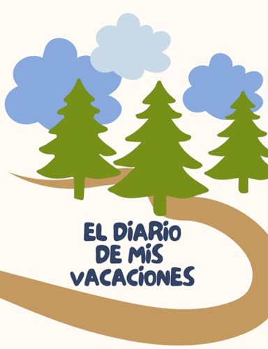 diario de mis vacaciones: para ninos que quieran plasmar sus vacaciones , un recuerdo para siempre (diario de aventuras)