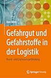 Gefahrgut und Gefahrstoffe in der Logistik: Brand- und Explosionsgefährdung