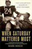 When Saturday Mattered Most: The Last Golden Season of Army Football