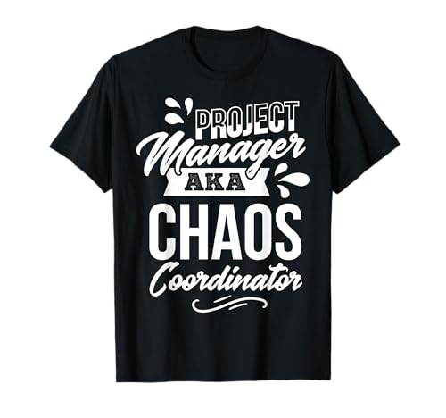 Project Manager aka chaos coordinater | Project Manager T-Shirt