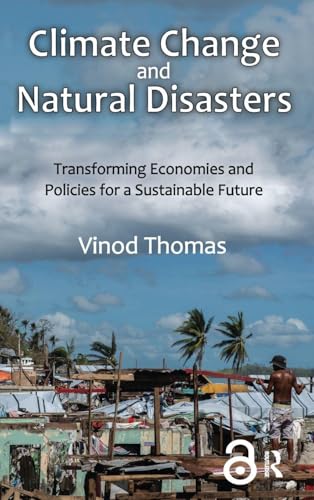 Climate Change and Natural Disasters: Transforming Economies and Policies for a Sustainable Future