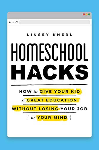 Homeschool Hacks: How to Give Your Kid a Great...