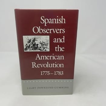 Hardcover Spanish Observers and the American Revolution, 1775-1783 Book