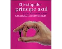 PRINCIPE AZUL, EL (ESTUPIDO) Y OTROS MITOS SOBRE EL 9586396924 Book Cover