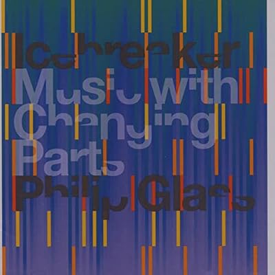 Philip Glass: Icebreaker Music with Changing Parts