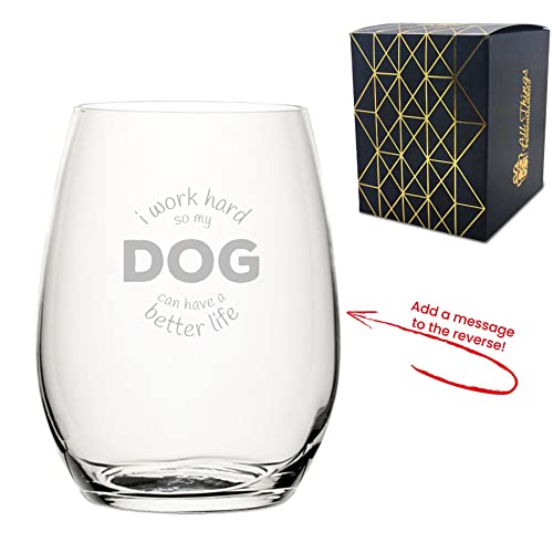 Personalised Engraved Novelty Stemless Wine Glass with I work hard so my Dog can have a better life Design, Add a Personalised Message to the Reverse, Laser Engraved, Gift Box Included, Dog Lover Gift