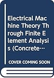 Electrical Machine Theory Through Finite Element Analysis