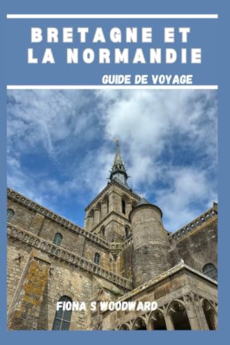 BRETAGNE ET LA NORMANDIE GUIDE DE VOYAGE 2024 (French Edition)