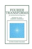 Fourier Transforms: An Introduction for Engineers (The Springer International Series in Engineering and Computer Science, 322)