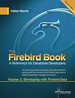 The Firebird Book Second Edition: Volume 2: Developing with Firebird Data 1482767309 Book Cover
