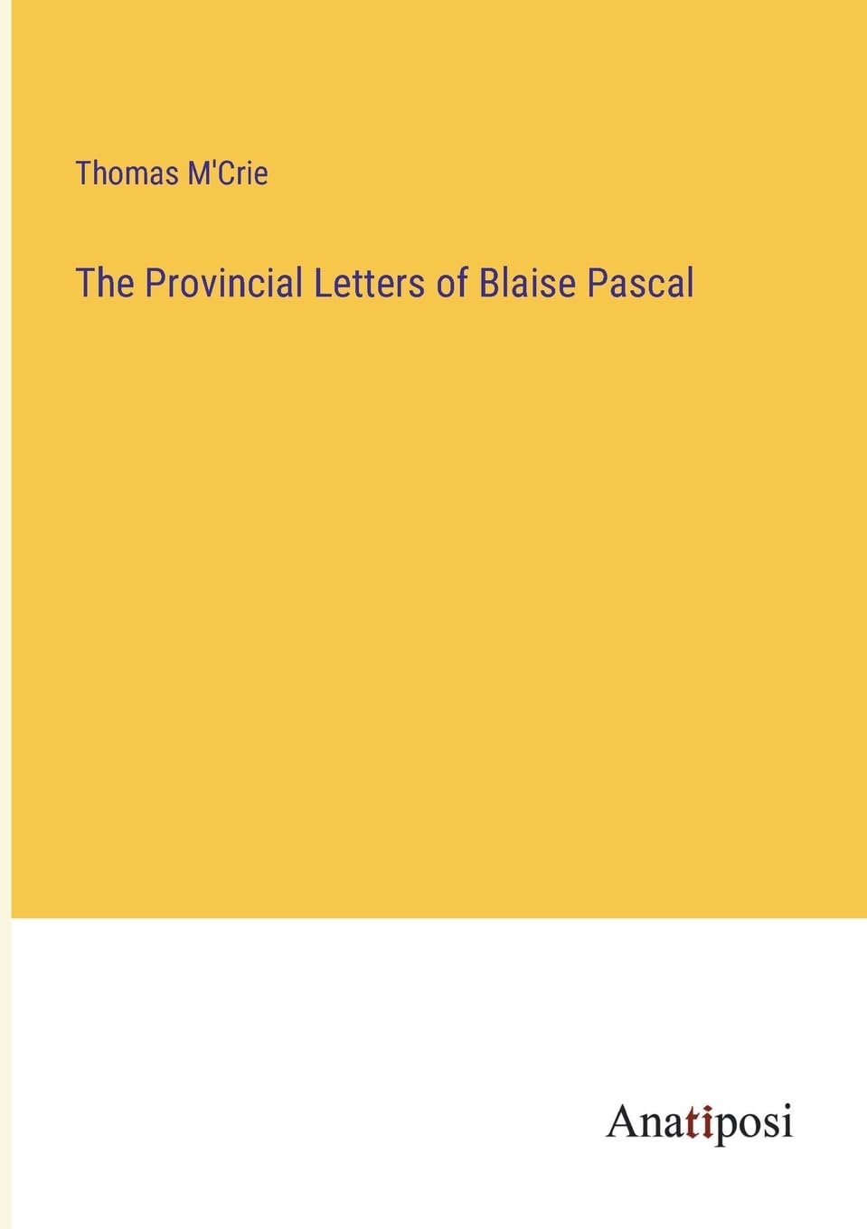 The Provincial Letters of Blaise Pascal