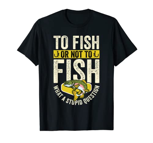 To Fish Or Not To Funny Fishing Lover Fisherman Hombre Dad Camiseta