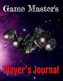 Game Master's Player Journal: Spaceship 2 Edition: An RPG Character Journal (Game Master's Role Playing Aids: For Players and Game Masters)