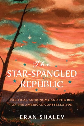 The Star-Spangled Republic: Political Astronomy and the Rise of the