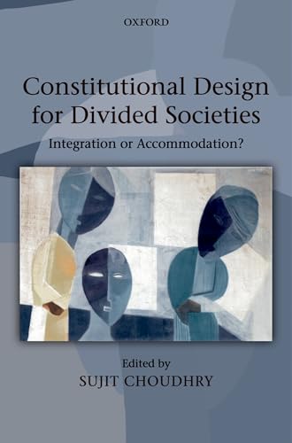 Constitutional Design for Divided Societies: Integration or Accommodation? view 2