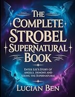 The Complete Strobel Supernatural Book: Enter Lee's Story Of Angel's Demons and Seeing The Supernatural B0FQ438LWX Book Cover