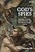 God's Spies: Michelangelo, Shakespeare and Other Poets of Vision