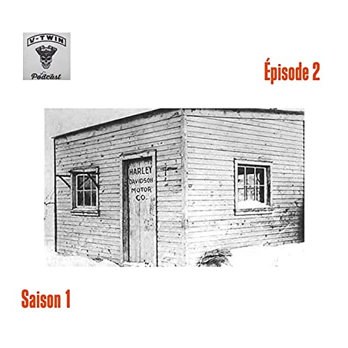 Page de couverture de Episode 2 : L'histoire de Harley Davidson partie 1