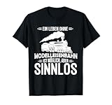 Modellbahn Leben Ohne Modelleisenbahn Sinnlos Eisenbahn T-Shirt