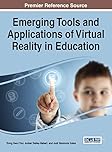 Emerging Tools and Applications of Virtual Reality in Education (Advances in Educational Technologies and Instructional Design)