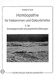 Homöopathie für Hebammen und Geburtshelfer - 3. Teil - Schwangerschaft und psychische Störungen - Friedrich P. Graf 