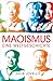 Maoismus: Eine Weltgeschichte | PLATZ 1 SACHBUCH-BESTENLISTE | Ein preisgekröntes und bahnbrechendes Werk über den globalen Einfluss Maos und Chinas von einer vielfach ausgezeichneten Autorin - Lovell, Julia