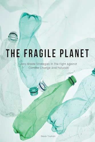 The Fragile Planet Zero Waste Strategies in The Fight Against