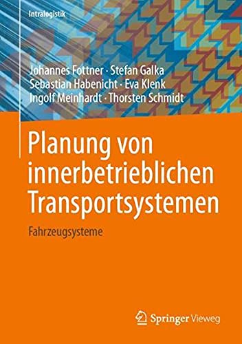 Planung von innerbetrieblichen Transportsystemen: Fahrzeugsysteme (Intralogistik)