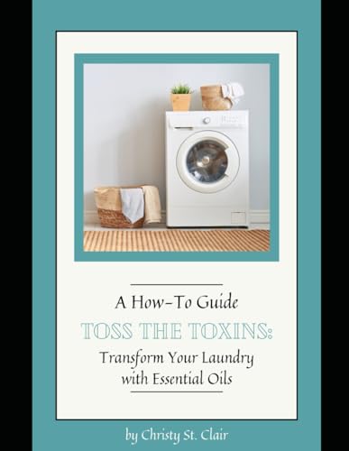 Toss the Toxins: Transform Your Laundry with Essential Oils