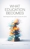 What Education Becomes: Teaching and learning in a post-AI world