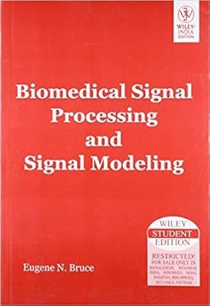 Biomedical Signal Processing and Signal Modeling: Eugene N. Bruce ...