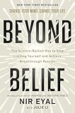 Beyond Belief: The Science-Backed Way to Stop Limiting Yourself and Achieve Breakthrough Results