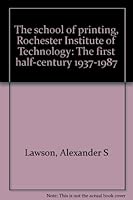 The school of printing, Rochester Institute of Technology: The first half-century 1937-1987 B000725Z2O Book Cover