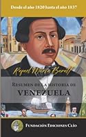 Resumen de la historia de Venezuela desde el año 1820 hasta el año 1837 (Spanish Edition) B0BHBN28VD Book Cover