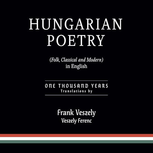 Hungarian Poetry (Folk, Classical, and Modern) in English: 1000 Years by Frank Veszely episode artwork
