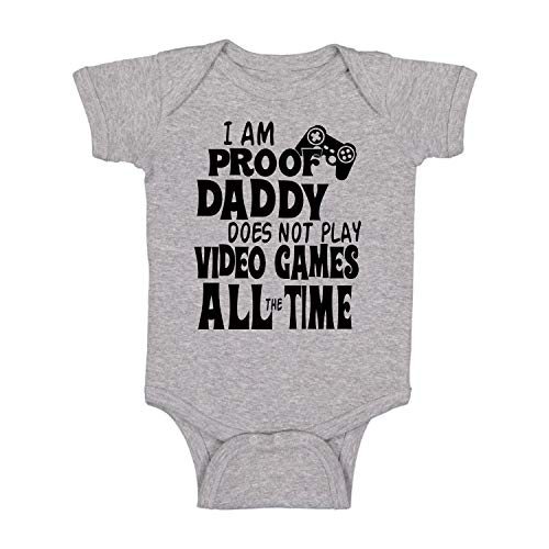 Image of I Am Proof Daddy Does Not Play Video Games All The Time - Funny Baby Essentials Romper Outfits