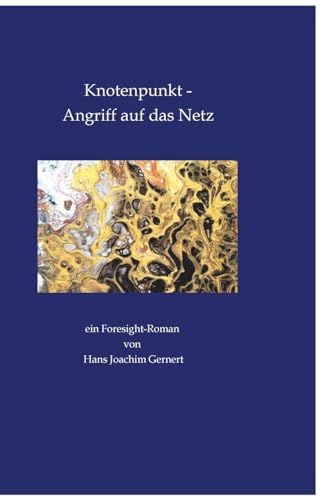 Knotenpunkt - Angriff auf das Netz: ein Foresight-Roman von Hans Joachim Gernert (German Edition)