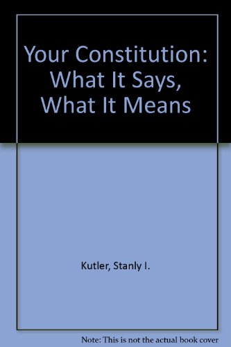 Your Constitution: What It Says, What It Means 0960518819 Book Cover